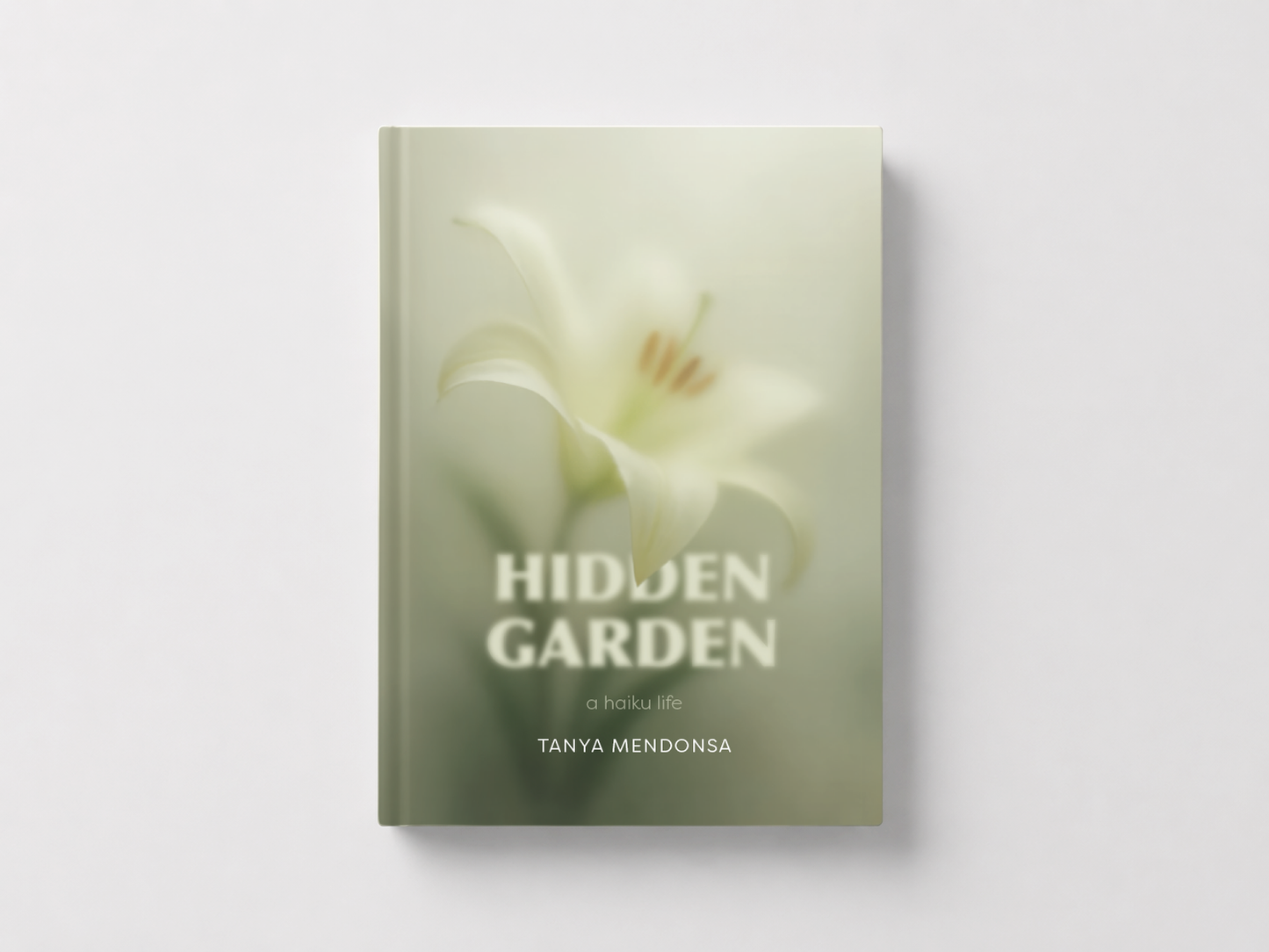 Hidden Garden - A Haiku Life by Tanya Mendonsa (Paperback)