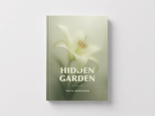 Hidden Garden - A Haiku Life by Tanya Mendonsa (Paperback)